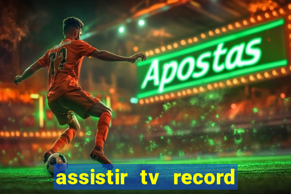 assistir tv record bahia ao vivo agora